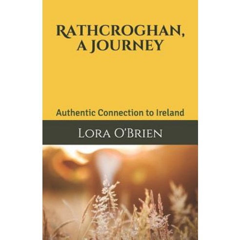 (영문도서) Rathcroghan a Journey: Authentic Connection to Ireland Paperback, Createspace Independent Pub..., English, 9781722600532