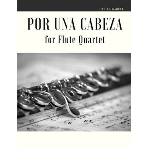 Por una Cabeza for Flute Quartet Paperback, Independently Published, English, 9798620288038