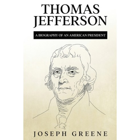 (영문도서) Thomas Jefferson: A Biography of an American President Paperback, Rivercat Books LLC, English, 9781959018995