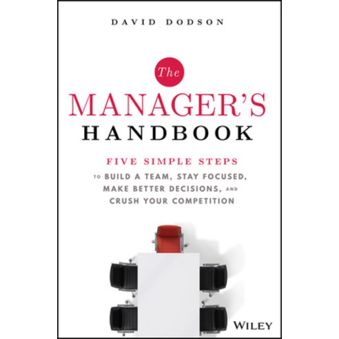 (영문도서) The Manager''s Handbook: Five Simple Steps to Build a Team Stay Focused Make Better Decision... Hardcover, Wiley, English, 9781394174072
