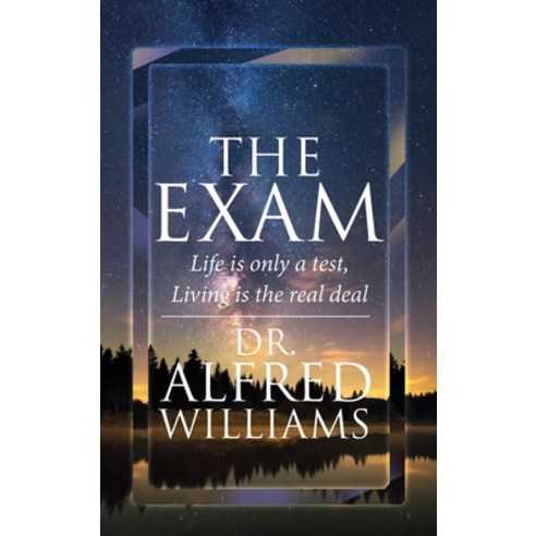 (영문도서) The Exam: Life is only a test Living is the real deal Hardcover, Writers Branding LLC, English, 9781639450305