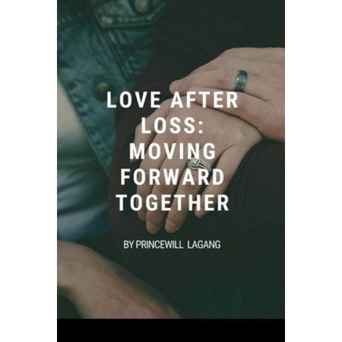(영문도서) Love After Loss: Moving Forward Together Paperback, Non-Fiction Marriage and Re..., English, 9786063761300