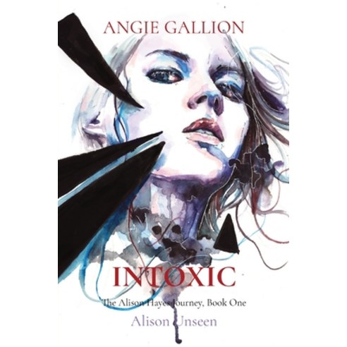 Intoxic: Alison Unseen Paperback, Beech House Books, English, 9781954309005