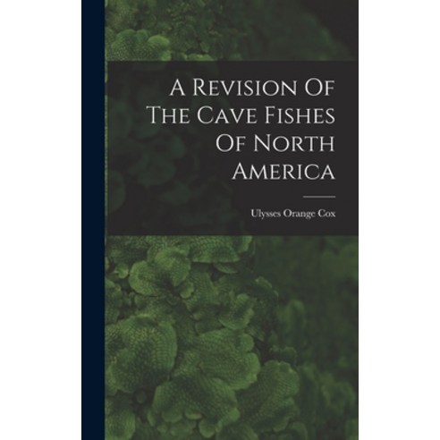 (영문도서) A Revision Of The Cave Fishes Of North America Hardcover, Legare Street Press, English, 9781019341261