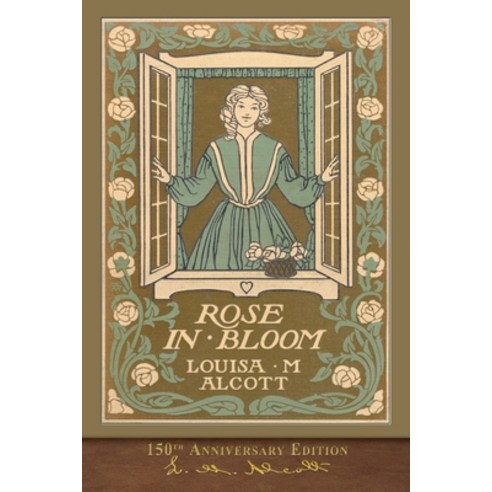 Rose in Bloom (150th Anniversary Edition): Illustrated Classic Paperback, Seawolf Press