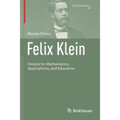 (영문도서) Felix Klein: Visions for Mathematics Applications and Education Paperback, Birkhauser, English, 9783030757878