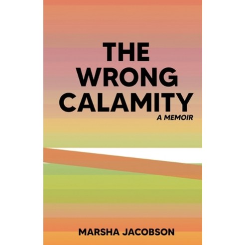(영문도서) The Wrong Calamity: A Memoir Paperback, Dartfrog Plus, English, 9781959096931
