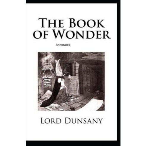 The Book of Wonder Annotated Paperback, Independently Published, English, 9798746597892