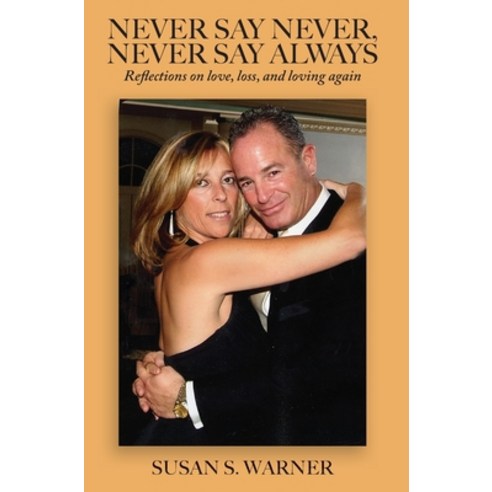 (영문도서) Never Say Never Never Say Always: Reflections on Love Loss and Loving Again Hardcover, Three Tomatoes Publishing, English, 9798988461357