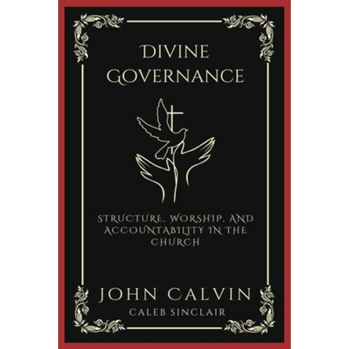 (영문도서) Divine Governance: Structure Worship and Accountability in the Church (Grapevine Press) Paperback, Grapevine India, English, 9789358373561