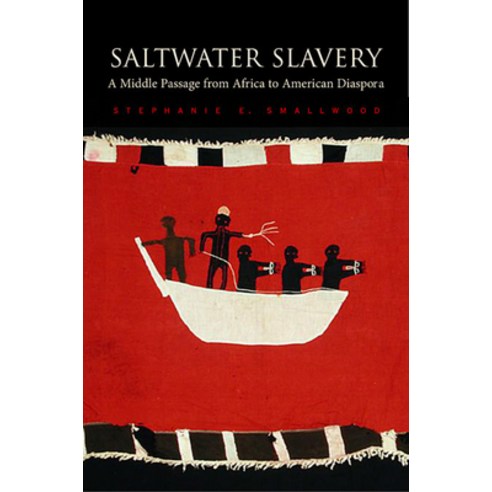 (영문도서) Saltwater Slavery: A Middle Passage from Africa to American Diaspora Paperback, Harvard University Press, English, 9780674030688