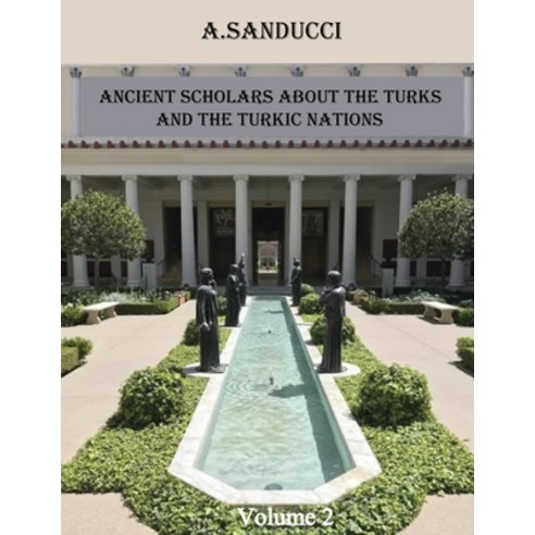 (영문도서) Ancient Scholars about the Turks and the Turkic Nations. Volume 2 Paperback, World Scholarly Press, English, 9781088249901