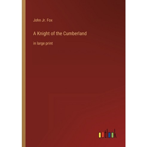 (영문도서) A Knight of the Cumberland: in large print Paperback, Outlook Verlag, English, 9783368285524