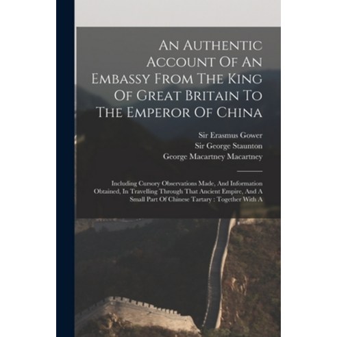 (영문도서) An Authentic Account Of An Embassy From The King Of Great Britain To The Emperor Of China: In... Paperback, Legare Street Press, English, 9781015657786