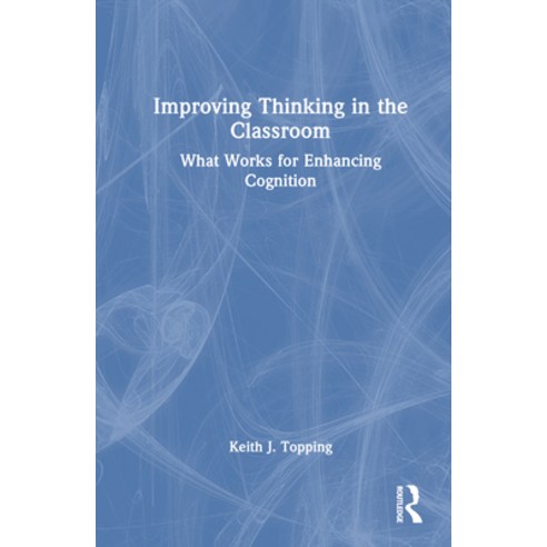 (영문도서) Improving Thinking in the Classroom: What Works for Enhancing Cognition Hardcover, Routledge, English, 9781032514321