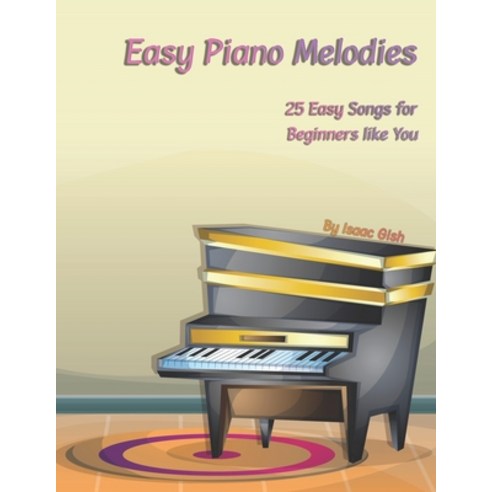 (영문도서) Easy Piano Melodies: For Brand New Players Paperback, Independently Published, English, 9798392579662