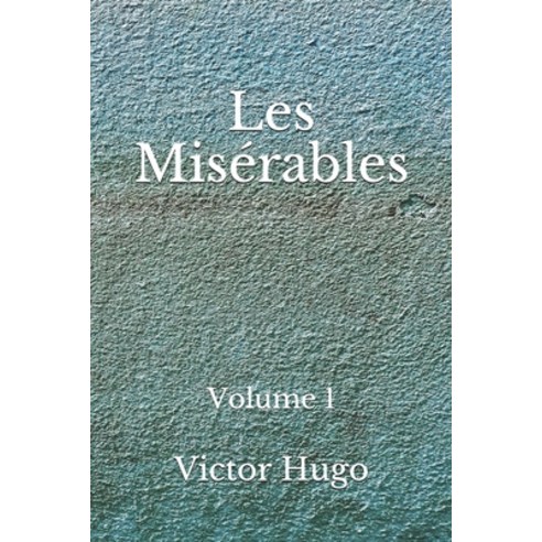 Les Misérables: Volume 1: (Aberdeen Classics Collection) Paperback, Independently Published