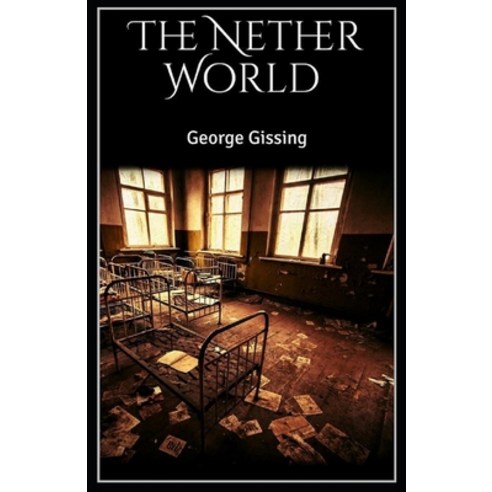 The Nether World Illustrated Paperback, Independently Published, English, 9798706053826