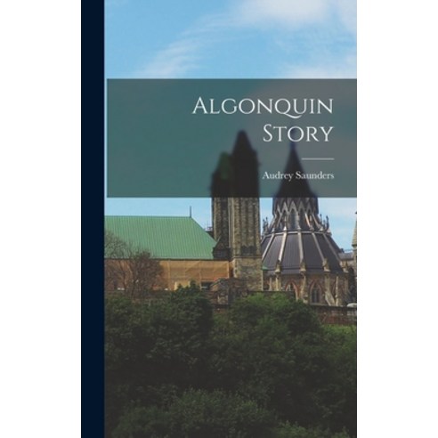 (영문도서) Algonquin Story Hardcover, Hassell Street Press, English, 9781013929274