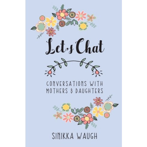 Let''s Chat: Conversations with Mothers and Daughters Paperback, Sinikka L. Waugh, English, 9780578824222
