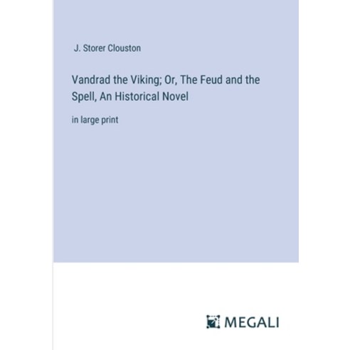 (영문도서) Vandrad the Viking; Or The Feud and the Spell An Historical Novel: in large print Paperback, Megali Verlag, English, 9783387039160