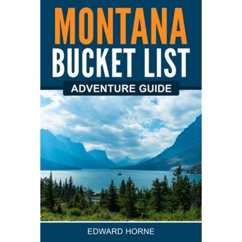 (영문도서) Montana Bucket List Adventure Guide Paperback, Canyon Press LLC, English, 9781957590080