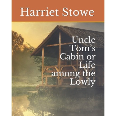 Uncle Tom''s Cabin or Life among the Lowly Paperback, Independently Published, English, 9798715648808