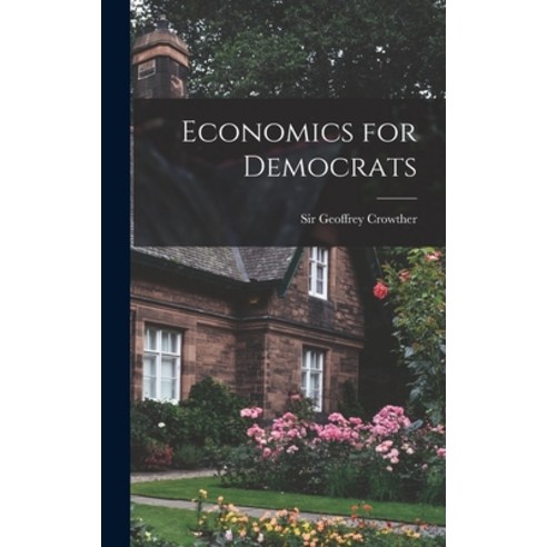 (영문도서) Economics for Democrats Hardcover, Hassell Street Press, English, 9781013585685