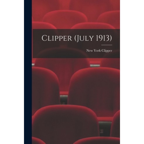 (영문도서) Clipper (July 1913) Paperback, Legare Street Press, English, 9781013730573