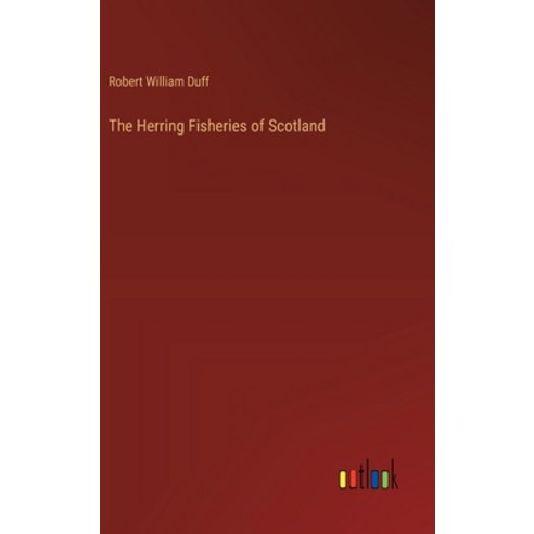 (영문도서) The Herring Fisheries of Scotland Hardcover, Outlook Verlag, English, 9783385349797