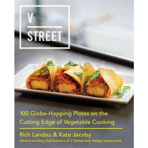 V Street: 100 Globe-Hopping Plates on the Cutting Edge of Vegetable Cooking, William Morrow Cookbooks