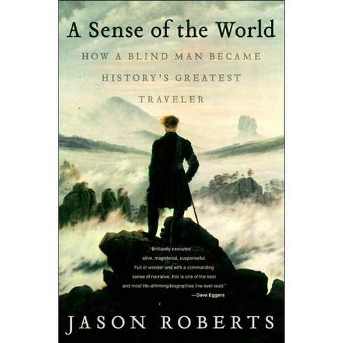 A Sense of the World: How a Blind Man Became History''s Greatest Traveler, Perennial