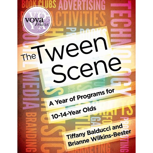 The Tween Scene: A Year of Programs for 10- to 14-Year-Olds, Voya Press