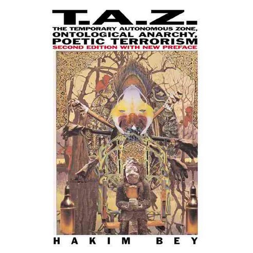 T.A.Z.: The Temporary Autonomous Zone Ontological Anarchy Poetic Terrorism, Autonomedia