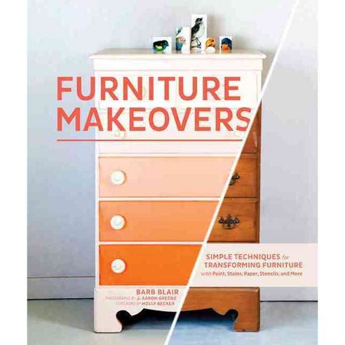 Furniture Makeovers: Simple Techniques for Transforming Furniture with Paint Stains Paper Stencils and More, Chronicle Books Llc