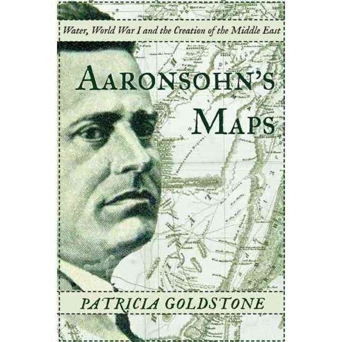 Aaronsohn''s Maps: The Man Who Might Have Created Peace in the Modern Middle East, Counterpoint