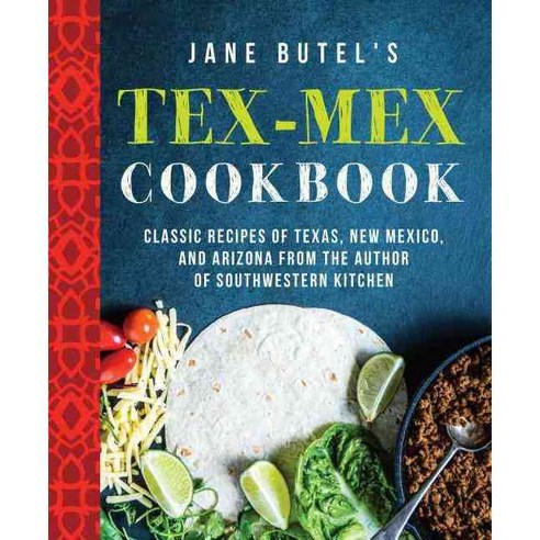 Jane Butel''s Tex-Mex Cookbook: Classic Recipes of Texas New Mexico and Arizona from the Author of Southwestern Kitchen, Turner Pub Co