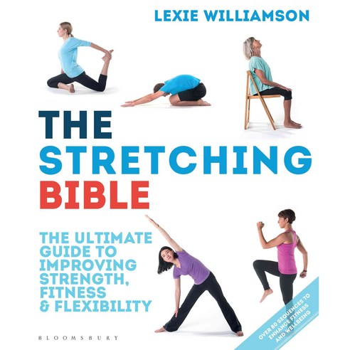 The Stretching Bible: The Ultimate Guide to Improving Fitness & Flexibility, Bloomsbury Sport