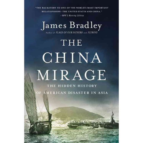 The China Mirage: The Hidden History of American Disaster in Asia, Back Bay Books