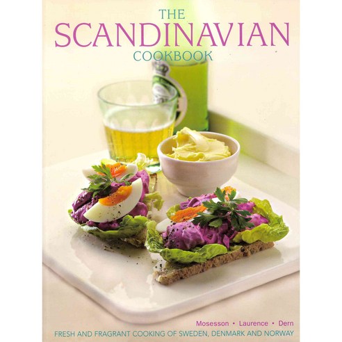 The Scandinavian Cookbook: Fresh and Fragrant Cooking of Sweden Denmark and Norway, Lorenz Books