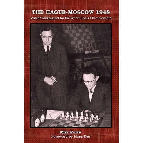 The Hague-Moscow 1948: Match / Tournament for the World Chess Championship, Russell Enterprises Inc