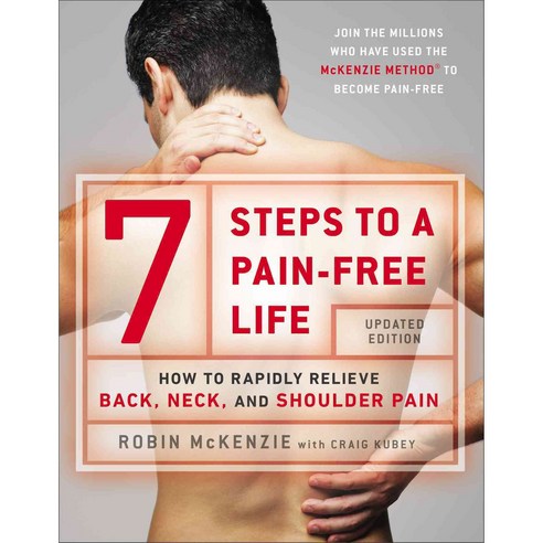 7 Steps to a Pain-Free Life:How to Rapidly Relieve Back Neck and Shoulder Pain, Plume Books