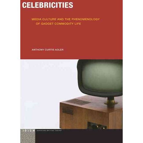 Celebricities: Media Culture and the Phenomenology of Gadget Commodity Life Paperback, Modern Language Initiative