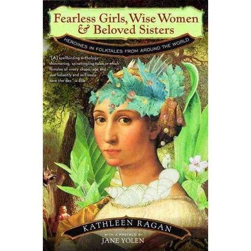 Fearless Girls Wise Women and Beloved Sisters: Heroines in Folktales from Around the World, W W Norton & Co Inc