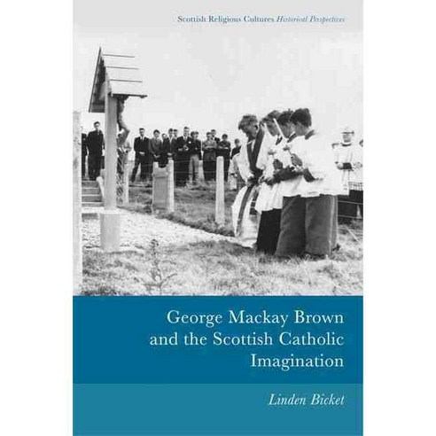 George Mackay Brown and the Scottish Catholic Imagination, Edinburgh Univ Pr