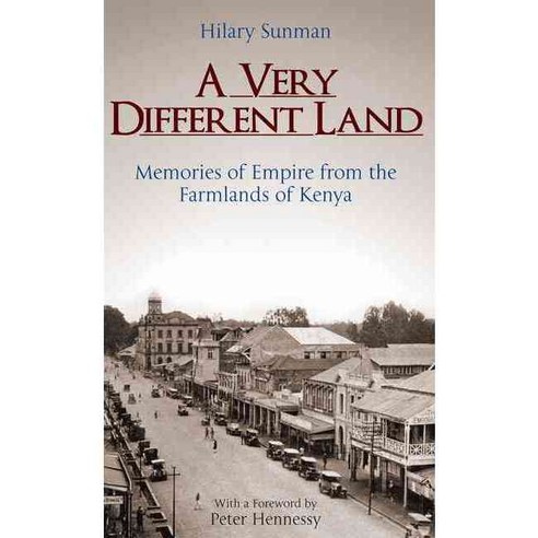 A Very Different Land: Memories of Empire from the Farmlands of Kenya, Tauris Academic Studies