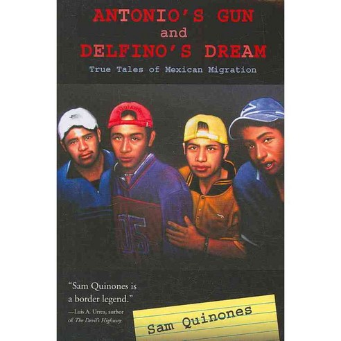Antonio''s Gun and Delfino''s Dream: True Tales of Mexican Migration Paperback, University of New Mexico Press