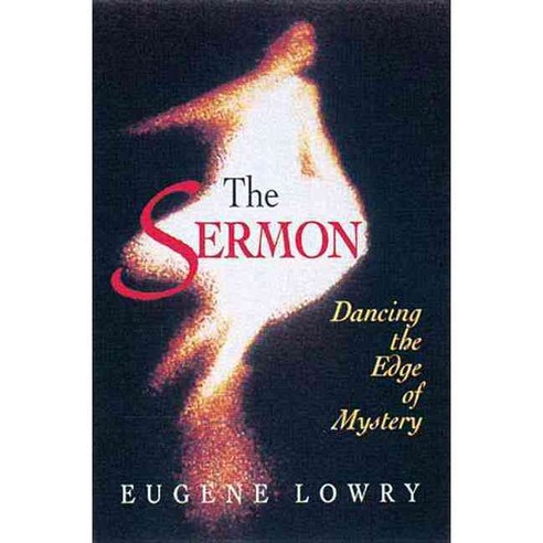 The Sermon: Dancing the Edge of Mystery, Abingdon Pr