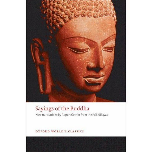 Sayings of the Buddha: A Selection of Suttas from the Pali Nikayas, Oxford Univ Pr