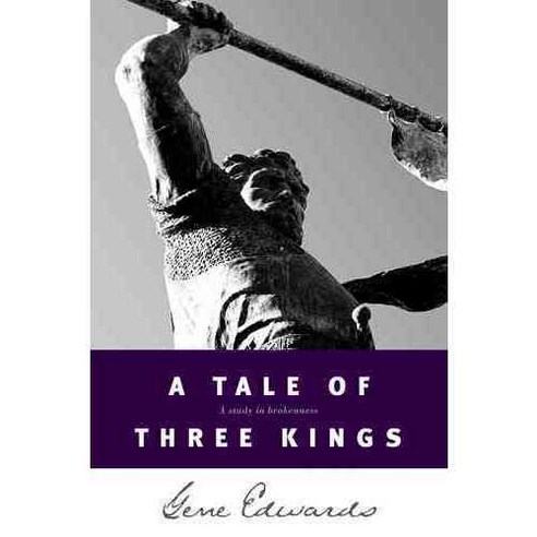A Tale of Three Kings: A Study of Brokenness, Tyndale House